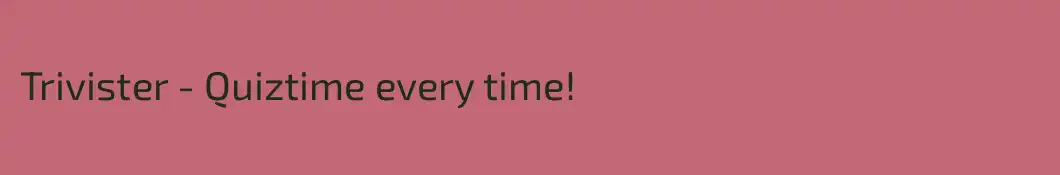 Trivister - Quiztime every time!